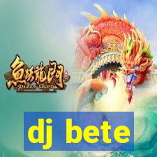 dj bete